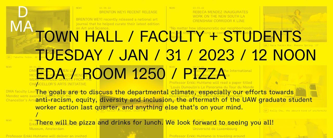 Text reading "town hall / faculty + students / tuesday / jan / 31 / 2023 / 12 noon / eda / room 1250 / pizza on yellow background