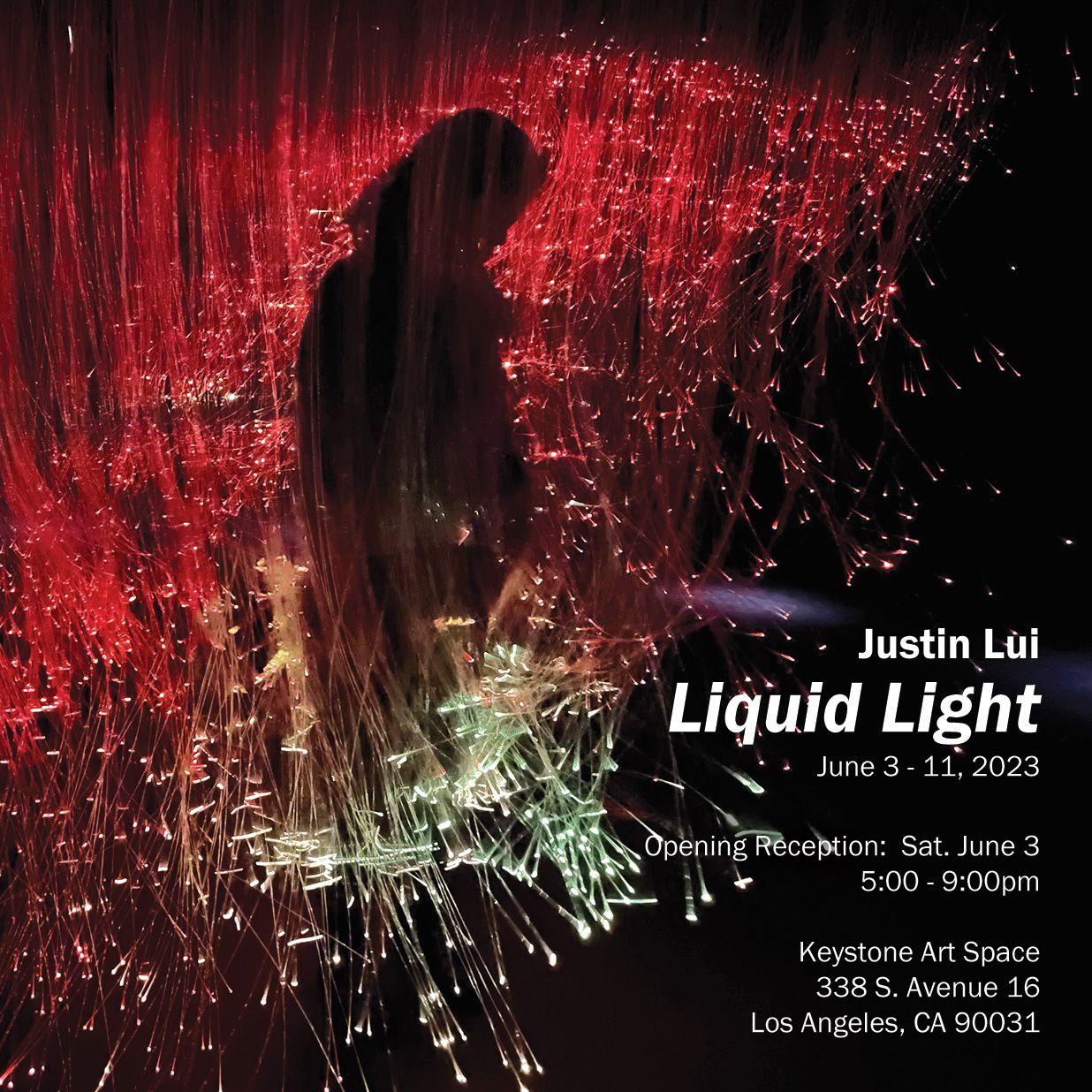 A dark room is filled with glowing red fiber-optic threads which hang from the ceiling.  A silhouetted figure stands among these glowing fibers.  White text written across the image says: Justin Lui Liquid Light June 3 - 11, 2023  Opening Reception:  Satu